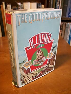 The Good Provider: H. J. Heinz and His 57 Varieties