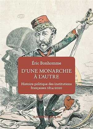 d'une monarchie à l'autre ; histoire politique des institutions françaises, 1814-2020