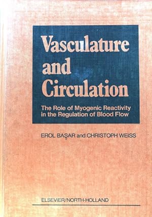 Immagine del venditore per Vasculature and Circulation: The Role of Myogenic Reactivity in the Regulation of Blood Flow; venduto da books4less (Versandantiquariat Petra Gros GmbH & Co. KG)