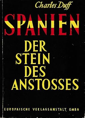 Spanien - Der Stein des Anstosses. Ein Überblick über die innen- und außenpolitische Lage des heu...