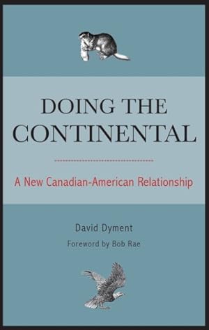 Bild des Verkufers fr Doing the Continental : A New Canadian-American Relationship zum Verkauf von GreatBookPrices