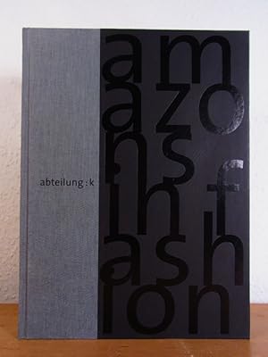 Seller image for Abteilung: K. Amazons in Fashion. Ausstelung Kunsthaus Hamburg, 10. Oktober bis 11. November 2008 for sale by Antiquariat Weber