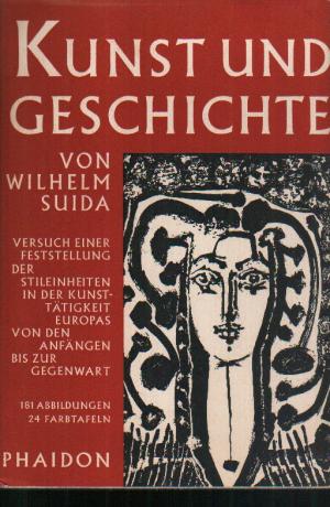 Imagen del vendedor de Kunst und Geschichte. Versuch einer Feststellung der Stileinheiten in der Kunstttigkeit Europas von den Anfngen bis zur Gegenwart a la venta por Gabis Bcherlager