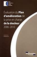 Image du vendeur pour Evaluation Du Plan D'amlioration De La Prise En Charge De La Douleur, 2006-2010 : Rapport Adopt Pa mis en vente par RECYCLIVRE