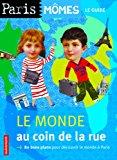 Image du vendeur pour Le Monde Au Coin De La Rue : 80 Bons Plans Pour Dcouvrir Le Monde  Paris mis en vente par RECYCLIVRE