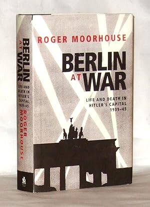 Bild des Verkufers fr Berlin at War: Life and Death in Hitler's Capital, 1939-45 zum Verkauf von James Hulme Books