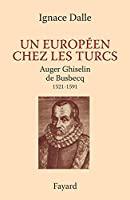 Bild des Verkufers fr Un Europen Chez Les Turcs : Auger Ghiselin De Busbecq, 1521-1592 zum Verkauf von RECYCLIVRE