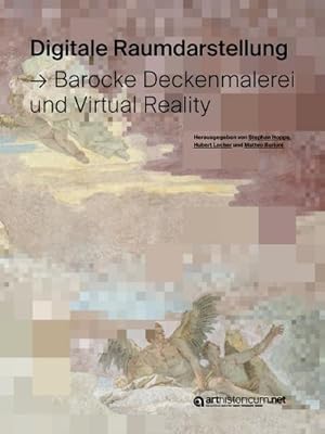 Immagine del venditore per Digitale Raumdarstellung : Barocke Deckenmalerei und Virtual Reality venduto da AHA-BUCH GmbH