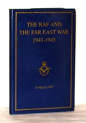 Seller image for The RAF and the Far East War 1941-1945: A Symposium on the Far East War 24 March 1995 for sale by James Hulme Books