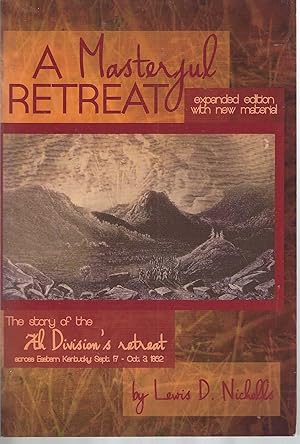 A Masterful Retreat: The Story of the 7th Division's Retreat Across Eastern Kentucky Sept.17 - Oc...