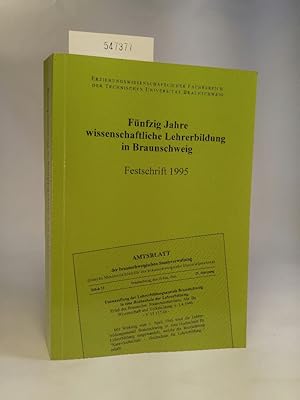 Seller image for Fnfzig Jahre wissenschaftliche Lehrerbildung in Braunschweig Festschrift Braunschweiger Arbeiten zur Schulpdagogik / Sonderbnde ; [Bd. 2] for sale by ANTIQUARIAT Franke BRUDDENBOOKS