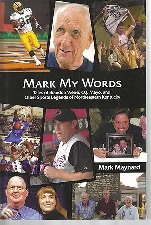 Mark My Words: Tales of Brandon Webb, O.J. Mayo, and other Sorts Legends of Northeastern Kentucky