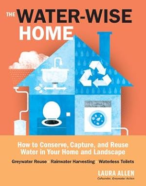 Seller image for The Water-Wise Home: How to Conserve, Capture, and Reuse Water in Your Home and Landscape (Paperback or Softback) for sale by BargainBookStores