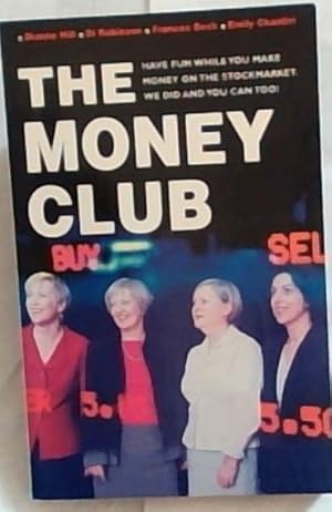 Bild des Verkufers fr The Money Club: Have fun while you make money on the Stockmarket. We did and you can too! zum Verkauf von Chapter 1