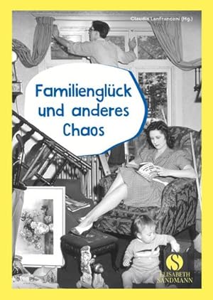 Bild des Verkufers fr Familienglck und anderes Chaos : Das perfekte Geschenk zum Muttertag zum Verkauf von AHA-BUCH GmbH