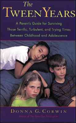 Seller image for Tween Years : A Parent's Guide for Surviving Those Terrific, Tubulent, and Trying Times Between Childhood and Adolescence for sale by GreatBookPrices