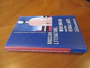 Image du vendeur pour Russian Literature, Modernism and the Visual Arts (Cambridge Studies in Russian Literature) mis en vente par Arroyo Seco Books, Pasadena, Member IOBA