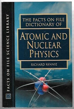 Seller image for The Facts on File Dictionary of Atomic and Nuclear Physics. for sale by City Basement Books