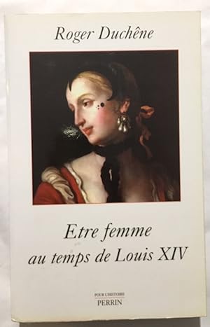 Image du vendeur pour Etre femme au temps de Louis XIV mis en vente par librairie philippe arnaiz