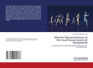 Seller image for Women Representatives at the Local Government of Bangladesh : Empowerment through Participating in the Decision-Making Process for sale by AHA-BUCH GmbH