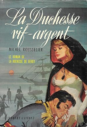 La Duchesse Vif-Argent (Le roman de la Duchesse de Berry)