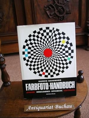 Farbfoto-Handbuch : Aufnahme, Dunkelkammer, Experimente, Vorführung. Gareis ; Scheerer