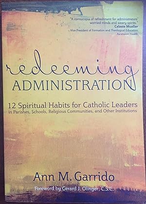 Seller image for Redeeming Administration: 12 Spiritual Habits for Catholic Leaders in Parishes, Schools, Religious Communities, and Other Institutions for sale by FULFILLINGTHRIFTBOOKHOUSE