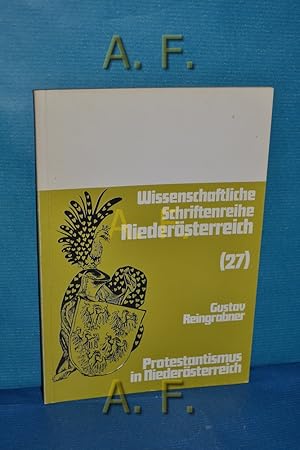 Imagen del vendedor de Protestantismus in Niedersterreich. Wissenschaftliche Schriftenreihe Niedersterreich 27 : Geschichte, Kunst, Literatur u. Musik a la venta por Antiquarische Fundgrube e.U.