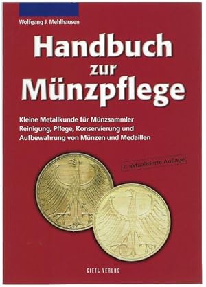 Seller image for Handbuch zur Mnzpflege. Kleine Metallkunde fr Mnzsammler. for sale by Antiquariat Stange