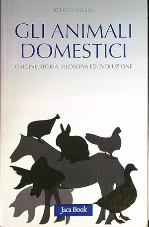 Bild des Verkufers fr Gli animali domestici. Origini, storia, filosofia ed evoluzione zum Verkauf von Librodifaccia