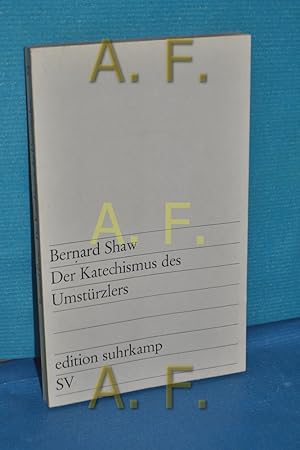 Bild des Verkufers fr Der Katechismus des Umstrzlers Bernard Shaw. [Autoris. dt. bers. von Siegfried Trebitsch] / edition suhrkamp , 75 zum Verkauf von Antiquarische Fundgrube e.U.