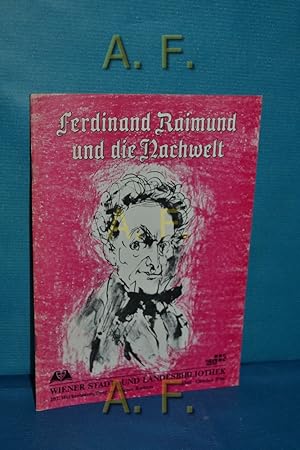 Bild des Verkufers fr Ferdinand Raimund und die Nachwelt. Wien-Kultur. 207. Wechselausstellung im Wiener Rathaus Juli-Oktober 1986. zum Verkauf von Antiquarische Fundgrube e.U.