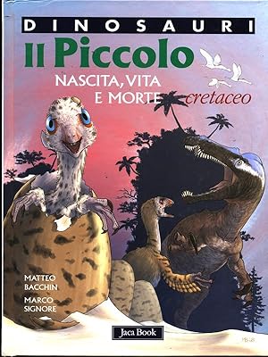 Bild des Verkufers fr Il piccolo. Nascita, vita e morte. Cretaceo. Dinosauri zum Verkauf von Librodifaccia