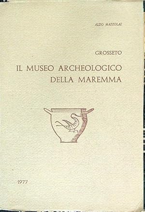 Bild des Verkufers fr Il museo archeologico della Maremma zum Verkauf von Librodifaccia