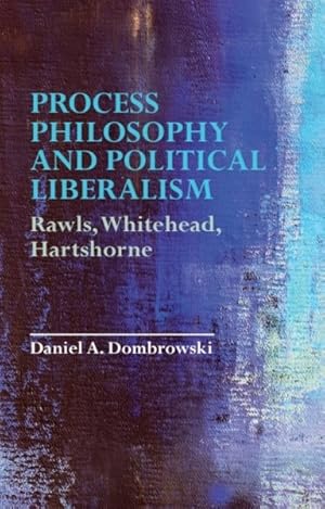 Bild des Verkufers fr Process Philosophy and Political Liberalism : Rawls, Whitehead, Hartshorne zum Verkauf von GreatBookPrices