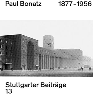 Seller image for Paul Bonatz 18771956 (Stuttgarter Beitrge) for sale by KUNSTHAUS-STUTTGART