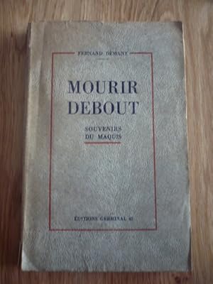 Image du vendeur pour Mourir debout - Souvenirs du maquis mis en vente par D'un livre  l'autre