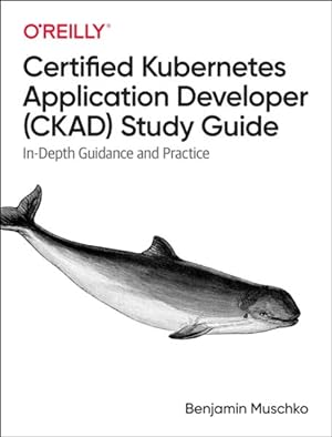 Seller image for Certified Kubernetes Application Developer : In-depth Guidance and Practice for sale by GreatBookPrices