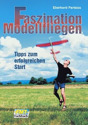 Bild des Verkufers fr Faszination Modellfliegen zum Verkauf von Preiswerterlesen1 Buchhaus Hesse