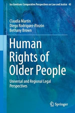 Seller image for Human Rights of Older People: Universal and Regional Legal Perspectives (Ius Gentium: Comparative Perspectives on Law and Justice (45), Band 45) for sale by unifachbuch e.K.
