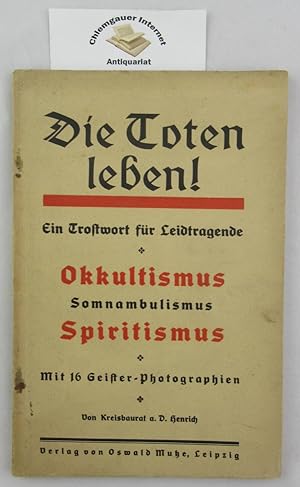 Die Toten leben! : Ein Trostwort für Leidtragende. Kurzgefaßte gemeinverständliche Einführung in ...