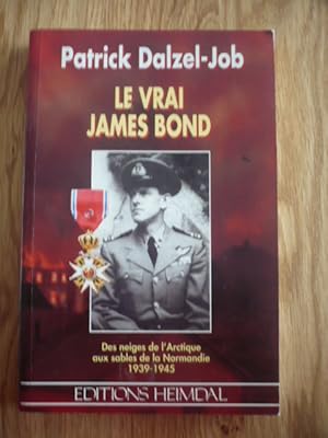 Seller image for Le vrai James Bond : Des neiges de l'Arctique aux sables de la Normandie, 1939-1945 for sale by D'un livre  l'autre