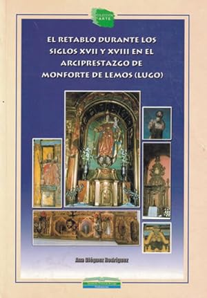 Seller image for El retablo durante los siglos XVII y XVIII en el Arciprestazgo de Monforte de Lemos (Lugo) for sale by Librera Cajn Desastre
