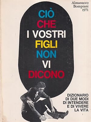 Almanacco Bompiani 1971. Cio' che i vostri figli non vi dicono