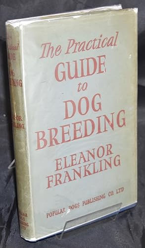 Bild des Verkufers fr The Practical Guide to Dog Breeding. First Edition. zum Verkauf von Libris Books