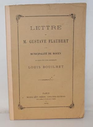 Image du vendeur pour Lettre de M. Gustave Flaubert  la Municipalit de Rouen au sujet d'un vote concernant Louis Bouilhet. mis en vente par Librairie BERTRAN