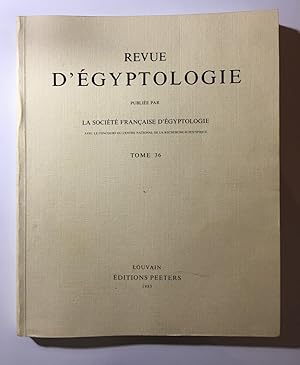 Revue d'égyptologie, Tome 36. Publiée par La Société française d'égyptologie avec le concours du ...