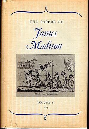 Seller image for The Papers of James Madison: Volume 6 (Six): 1 January 1783 - 30 April 1783 for sale by Dorley House Books, Inc.
