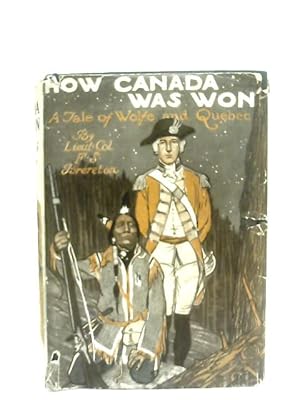 Bild des Verkufers fr How Canada Was Won, A Tale Of Wolfe And Quebec zum Verkauf von World of Rare Books