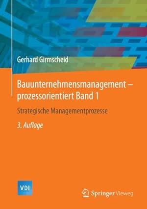 Bild des Verkufers fr Bauunternehmensmanagement-prozessorientiert Band 1 : Strategische Managementprozesse zum Verkauf von AHA-BUCH GmbH